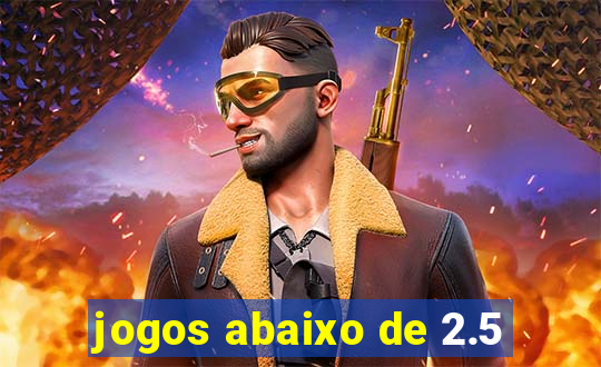 jogos abaixo de 2.5